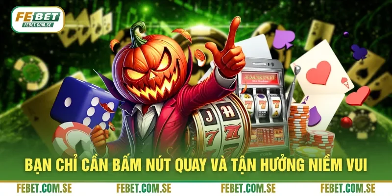 Bạn chỉ cần bấm nút quay và tận hưởng niềm vui
