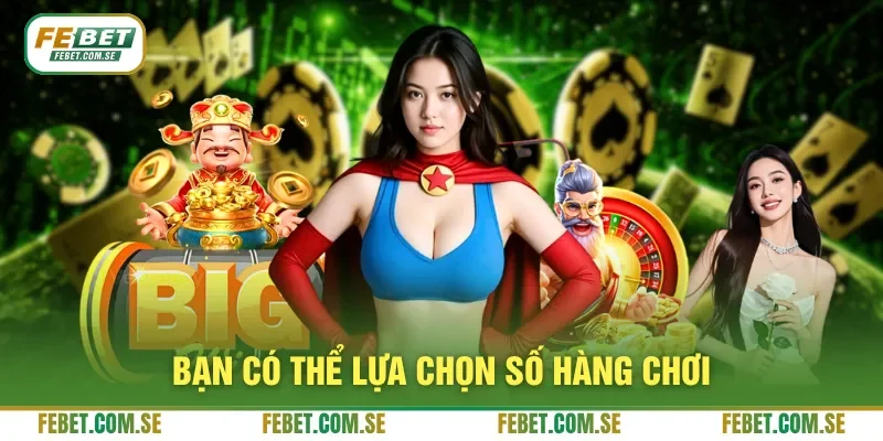 Bạn có thể lựa chọn số hàng chơi