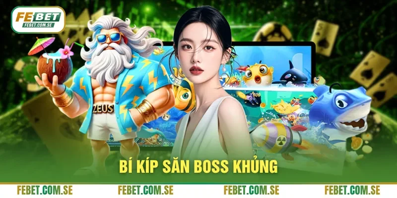 Bí kíp săn boss khủng