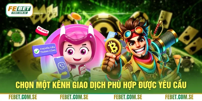 Chọn một kênh giao dịch phù hợp được yêu cầu
