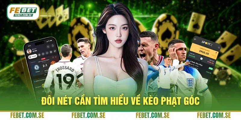 Đôi nét cần tìm hiểu về kèo phạt góc