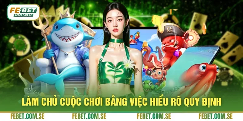 Làm chủ cuộc chơi bằng việc hiểu rõ quy định