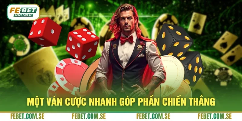 Một ván cược nhanh góp phần chiến thắng