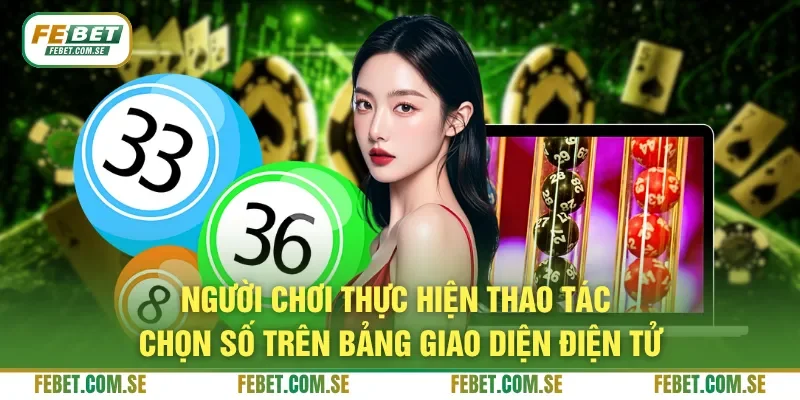 Người chơi thực hiện thao tác chọn số trên bảng giao diện điện tử