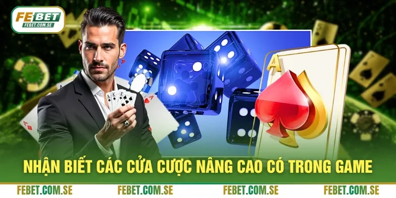 Nhận biết các cửa cược nâng cao có trong game