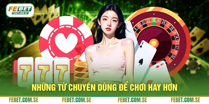 Những từ chuyên dùng để chơi hay hơn