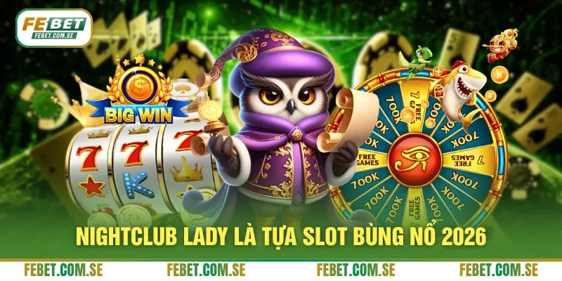 Nightclub Lady là tựa slot bùng nổ 2026