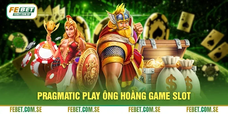 Pragmatic Play ông hoàng game slot