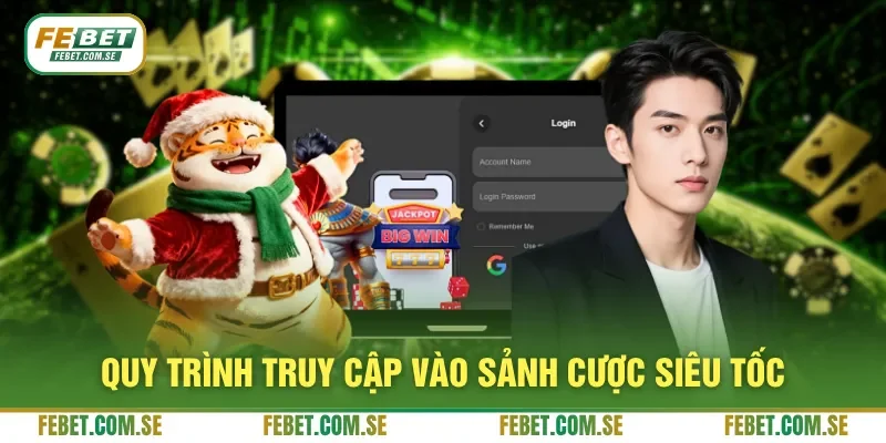 Quy trình truy cập vào sảnh cược siêu tốc