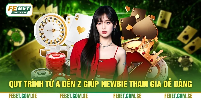 Quy trình từ A đến Z giúp newbie tham gia dễ dàng