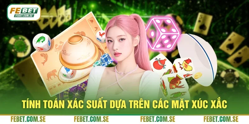 Tính toán xác suất dựa trên các mặt xúc xắc
